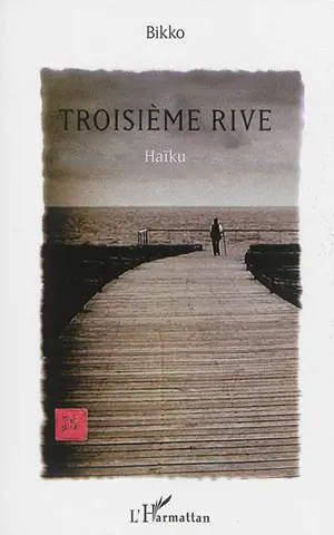 Troisième rive : haïku - Bikko