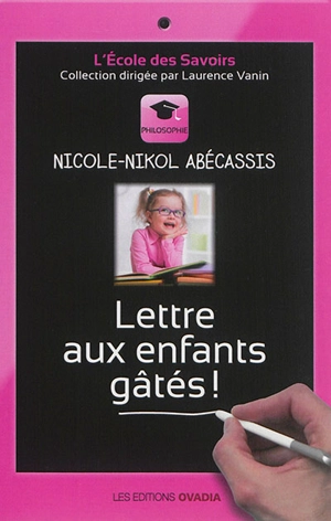 Lettre aux enfants gâtés ! - Nicole-Nikol Abecassis