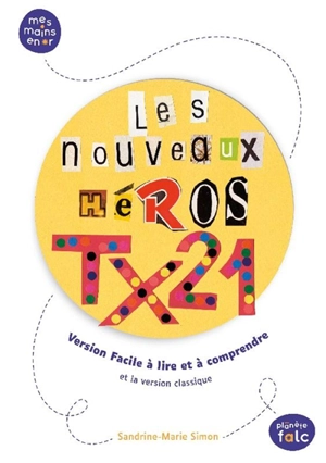 Les nouveaux héros TX21 : version facile à lire et à comprendre et la version classique - Sandrine-Marie Simon