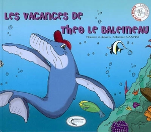 Les vacances de Theo le baleineau - Sébastien Gannat