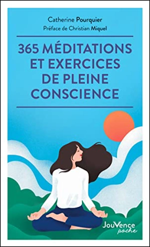 365 méditations et exercices de pleine conscience - Catherine Pourquier