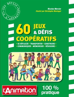 60 jeux & défis coopératifs : se déplacer, transporter, construire, communiquer, mémoriser, résoudre - Nicolas Mercier