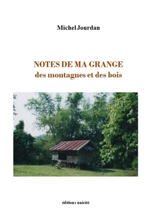 Notes de ma grange, des montagnes et des bois - Michel Jourdan