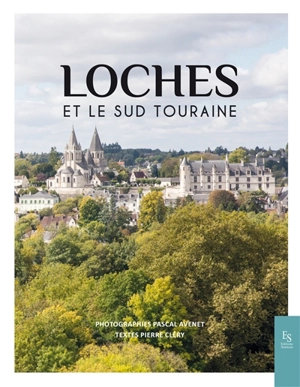 Loches et le Sud Touraine - Pascal Avenet