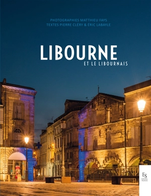 Libourne et le Libournais - Matthieu Fays