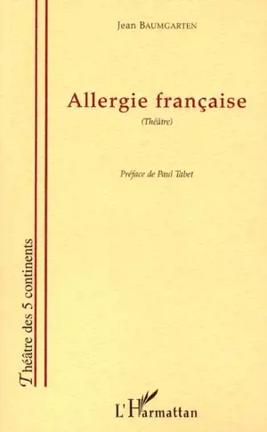 Allergie française : farce tragique (sur la guerre d'Algérie) - Jean Baumgarten