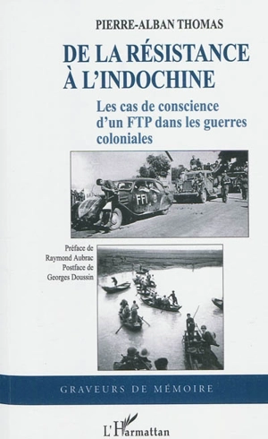 De la résistance à l'Indochine : les cas de conscience d'un FTP dans les guerres coloniales - Pierre-Alban Thomas