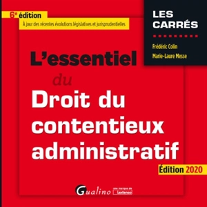 L'essentiel du droit du contentieux administratif : édition 2020 - Frédéric Colin