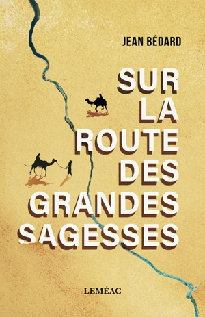 Sur la route des grandes sagesses - Jean Bédard