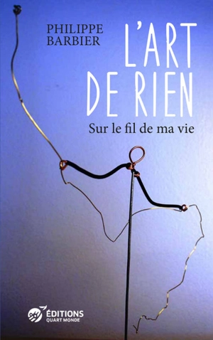 L'art de rien : sur le fil de ma vie - Philippe Barbier