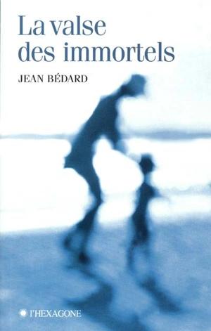 La valse des immortels - Jean Bédard