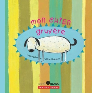 Mon chien Gruyère - Yves Nadon