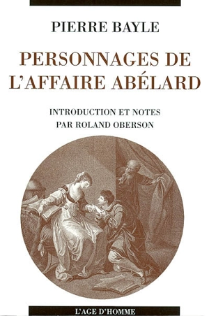 Personnages de l'affaire Abélard et considérations sur les obscénités - Pierre Bayle