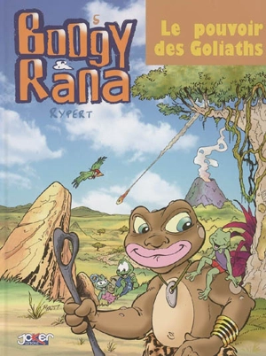 Boogy & Rana. Vol. 5. Le pouvoir des Goliaths - Fabien Rypert