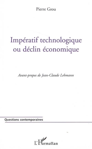 Impératif technologique ou déclin économique - Pierre Grou