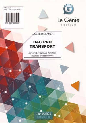 Bac pro Transport : sujets d'examen : épreuve E2, épreuve d'étude de situations professionnelles - Nadège Glamport