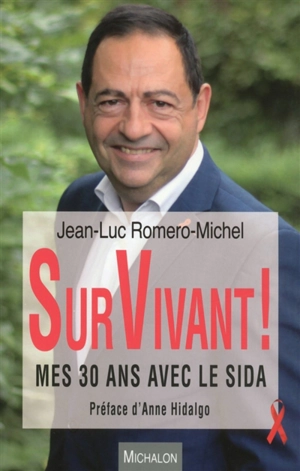 Survivant ! : mes 30 ans avec le sida - Jean-Luc Romero-Michel