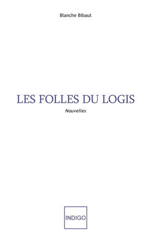 Les folles du logis - Blanche Bibaut