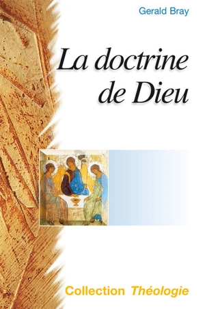 La doctrine de Dieu - Gerald Lewis Bray