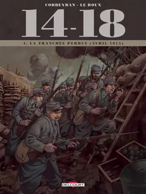 14-18. Vol. 4. La tranchée perdue : avril 1915 - Corbeyran