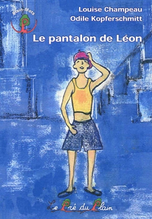 Le pantalon de Léon - Louise Champeau