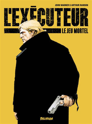 L'exécuteur. Vol. 1. Le jeu mortel - John Wagner