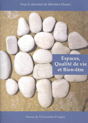 Espaces, bien-être et qualité de vie : actes du colloque Peut-on prétendre à des espaces de qualité et de bien-être, Angers, 23 et 24 septembre 2004 - COLLOQUE PEUT-ON PRÉTENDRE À DES ESPACES DE QUALITÉ ET DE BIEN-ÊTRE ? (2004 ; Angers)