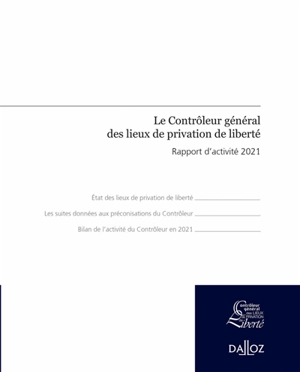 Le contrôleur général des lieux de privation de liberté : rapport d'activité 2021 - Contrôleur général des lieux de privation de liberté (France)