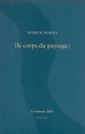 Le corps du paysage - Patrick Dubost