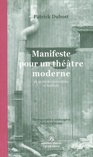 Manifeste pour un théâtre moderne : en 49 articles permutables et facultatifs - Patrick Dubost