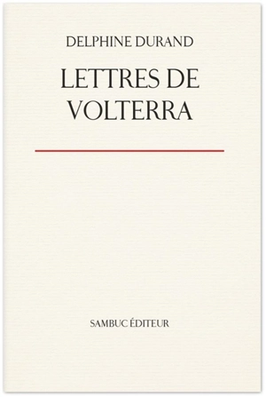 Lettres de Volterra. Etrusques, poussière et destin des migrations. Tombeaux étrusques - Delphine Durand