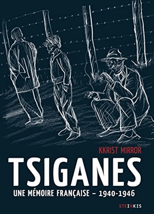 Tsiganes : une mémoire française, 1940-1946 : histoire du camp de Montreuil-Bellay - Kkrist Mirror