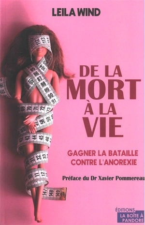 De la mort à la vie : gagner la bataille contre l'anorexie - Leila Wind