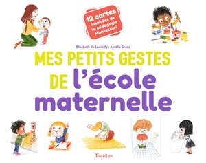 Mes petits gestes de l'école maternelle : 12 cartes inspirées de la pédagogie Montessori - Elisabeth de Lambilly