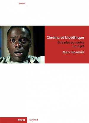 Cinéma et bioéthique : être plus ou moins un sujet - Marc Rosmini