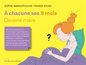 A chacune ses 9 mois : devenir mère. A chacun ses 9 mois : devenir père - Sophie Marinopoulos