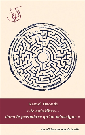 Je suis libre... dans le périmètre qu'on m'assigne - Kamel Daoudi