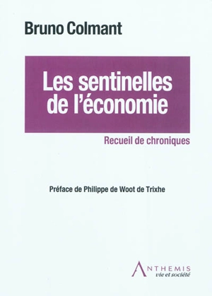 Les sentinelles de l'économie : recueil de chroniques - Bruno Colmant