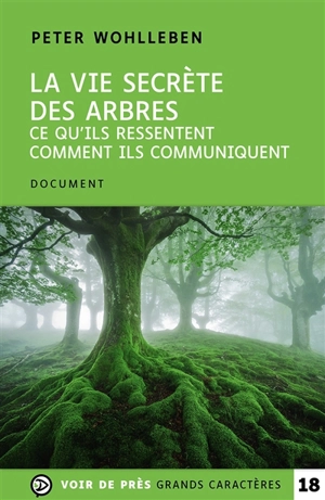 La vie secrète des arbres : ce qu'ils ressentent, comment ils communiquent : un monde inconnu s'ouvre à nous - Peter Wohlleben