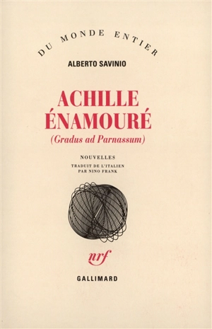 Achille énamouré : gradus ad Parnassum - Alberto Savinio