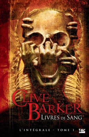 Livres de sang : l'intégrale. Vol. 1 - Clive Barker