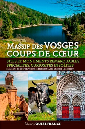 Massif des Vosges : coups de coeur : sites et monuments remarquables, spécialités, curiosités insolites - Elisabeth Bonnefoi