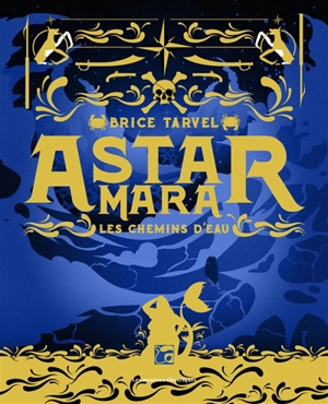 Astar Mara : les chemins d'eau - Brice Tarvel