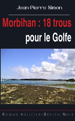 Morbihan : 18 trous pour le golfe - Jean-Pierre Simon