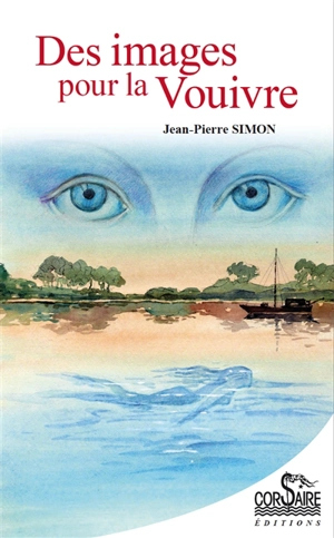 Des images pour la vouivre : polar de Loire - Jean-Pierre Simon