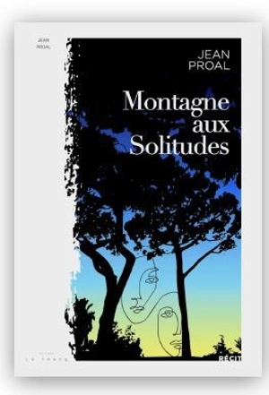 Montagne aux solitudes - Jean Proal