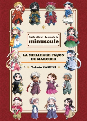 La meilleure façon de marcher : guide officiel : le monde de Minuscule - Takuto Kashiki