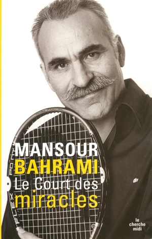 Le court des miracles - Mansour Bahrami