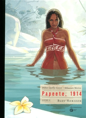 Papeete 1914 : édition de luxe. Vol. 2. Bleu horizon - Didier Quella-Guyot