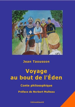 Voyage au bout de l'Eden : conte philosophique - Jean Taousson